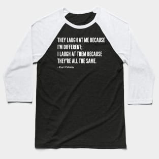 Famous Kurt Cobain "They Laugh At Me" Quote Baseball T-Shirt
